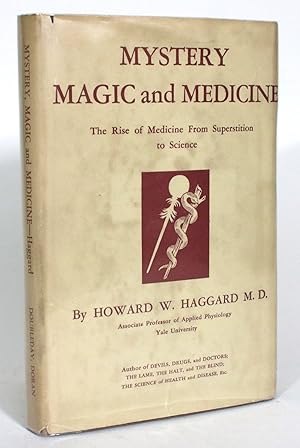 Mystery, Magic and Medicine: The Rise of Medicine from Superstition to Science