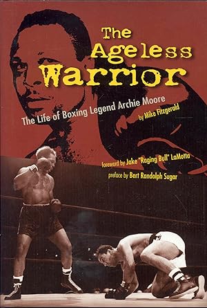 The Ageless Warrior: The Life of Boxing Legend Archie Moore
