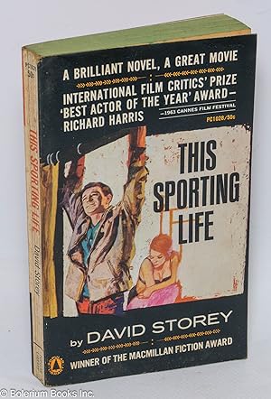 This Sporting Life: the great classic novel of man, love, and sport