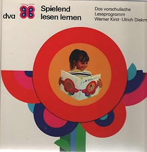 Spielend lesen lernen : Das vorschul. Leseprogramm. Werner Kirst; Ulrich Diekmeyer. [Grafik: Erik...