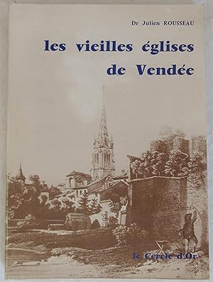 Les Vieilles Eglises de Vendée : Essai sur l'architecture religieuse en Bas-Poitou des origines à...