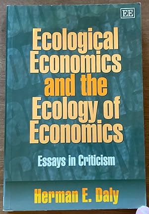 Ecological Economics and the Ecology of Economics: Essays in Criticism