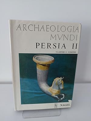 Archaeologia Mundi - Persia II (with 76 coloured illustrations & 141 in black and white)