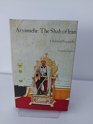 ARYAMEHR: THE SHAH OF IRAN: A POLITICAL BIOGRAPHY.