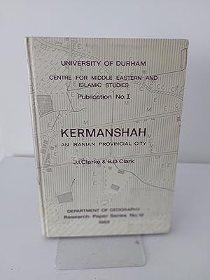 KERMANSHAH An Iranian Provincial City (University of Durham Centre For Middle Eastern and Islamic...