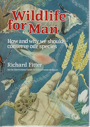 Wildlife for Man - how and why we should conserve our species. [Author's copy]