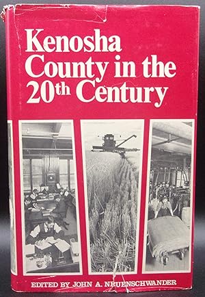 KENOSHA COUNTY, IN THE TWENTIETH CENTURY: A Topical History.