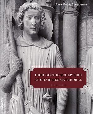 High Gothic Sculpture at Chartres Cathedral, the Tomb of the Count of Joigny, and the Master of t...