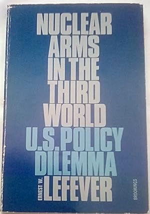 Nuclear Arms in the Third World: U.S. Policy Dilemma