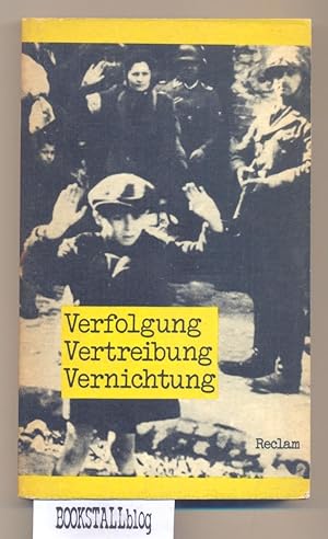 Verfolgung, Vertreibung, Vernichtung. : Dokumente des faschistischen Antisemitismus 1933 bis 1942