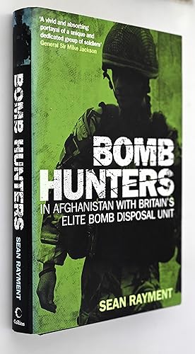 Bomb Hunters: In Afghanistan with Britain’s Elite Bomb Disposal Unit: Life and Death Stories With...