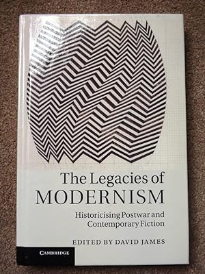 The Legacies of Modernism: Historicising Postwar and Contemporary Fiction