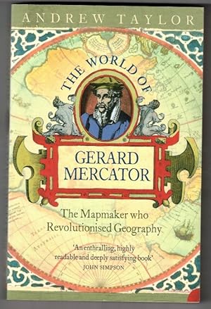 The World of Gerard Mercator The Mapmaker Who Revolutionised Geography