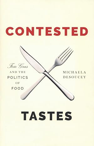 Contested Tastes: Foie Gras and the Politics of Food (Princeton Studies in Cultural Sociology)