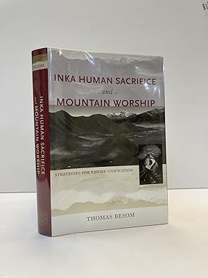 INKA HUMAN SACRIFICE AND MOUNTAIN WORSHIP: STRATEGIES FOR EMPIRE UNIFICATION