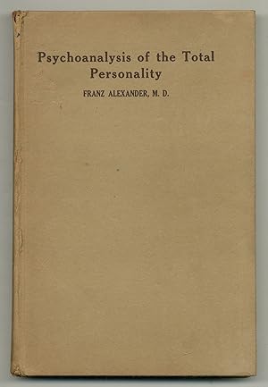The Psychoanalysis of the Total Personality: The Application of Freud's Theory of the Ego to the ...