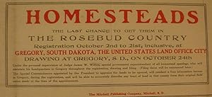 Homesteads / The Last Chance To Get Them In / The Rosebud Country / Registration October 2nd To 2...