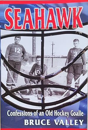 Seahawk: Confessions of an Old Hockey Goalie