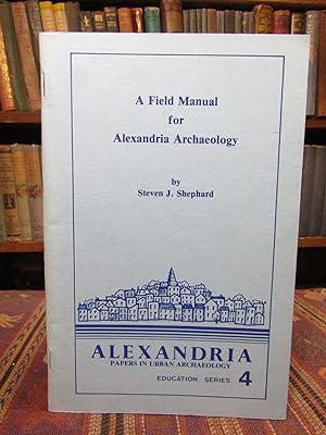 A Field Manual for Alexandria Archaeology (Alexandria Papers in Urban Archaeology Education Serie...
