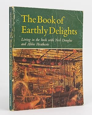The Book of Earthly Delights. Living in the Bush with Neil Douglas and Abbie Heathcote