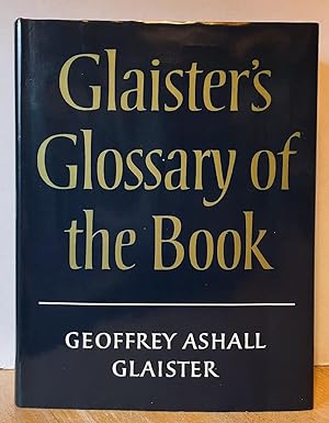 Glaister's Glossary of the Book: Terms Used in Papermaking, Printing, Bookbinding and Publishing ...