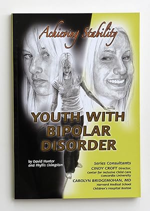 Youth with Bipolar Disorder: Achieving Stability (Helping Youth with Mental, Physical, and Social...