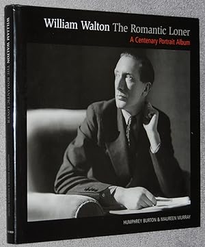 William Walton : the romantic loner : a centenary portrait album