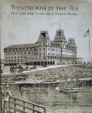 Wentworth By the Sea: The Life and Times of a Grand Hotel