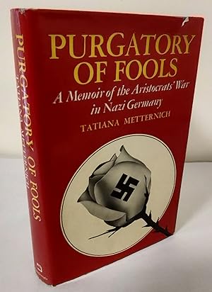Purgatory of Fools; a memoir of the aristocrat's war in Nazi Germany