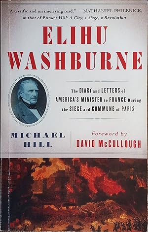 Elihu Washburne: The Diary and Letters of America's Minister To France During the Siege and Commu...