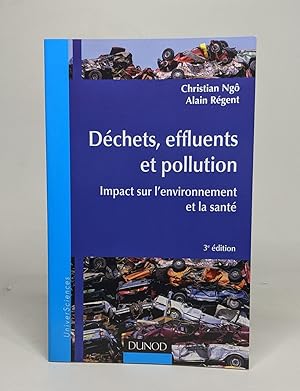 Déchets effluents et pollution - 3e éd. - Impact sur l'environnement et la santé: Impact sur l'en...