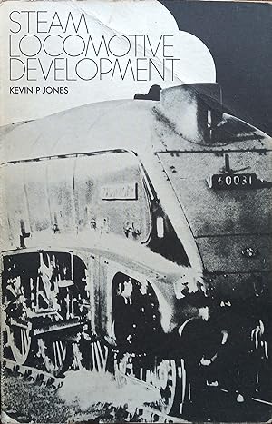 Steam Locomotive Development - An Analytical Guide to the Literature on British Steam Locomotive ...