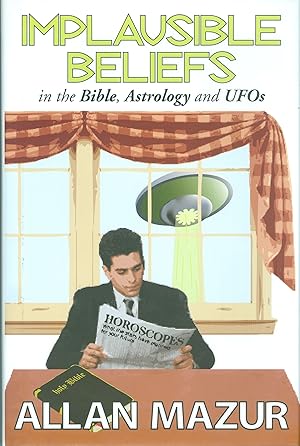 Implausible Beliefs - In the Bible, Astrology, and UFOs