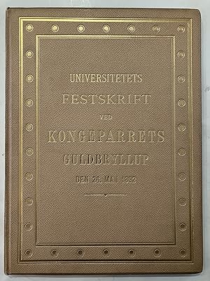 Festskrift fra Kjøbenhavns Universitet i anledning af Deres Majestaeter Kong Christian IXs og Dro...