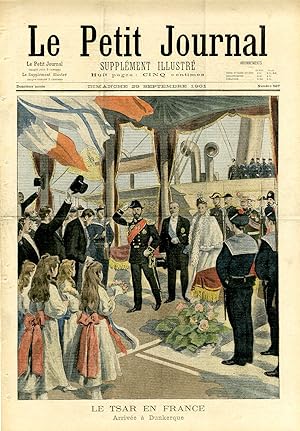 "LE PETIT JOURNAL N°567 du 29/9/1901" LE TSAR EN FRANCE : Arrivée à Dunkerque / LE TSAR EN FRANCE...