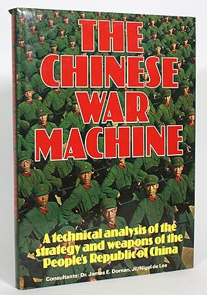The Chinese War Machine: A technical analysis of the strategy and weapons of the People's Republi...