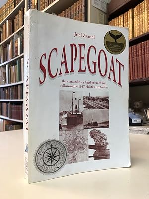 Scapegoat. The extraordinary legal proceedings following the 1917 Halifax Explosion