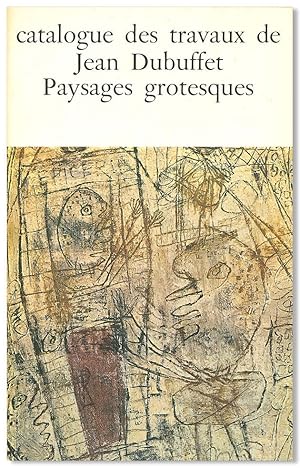 CATALOGUE DES TRAVAUX DE JEAN DEBUFFET . FASCICULE V: PAYSAGES GROTESQUES