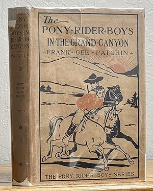 The PONY RIDER BOYS In The GRAND CANYON or The Mystery of Bright Angel Gulch. The Pony Rider Boys...