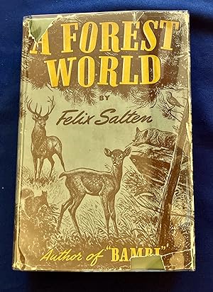 A FOREST WORLD; by Felix Salten / English text by Paul R. Milton and Sanford Jerome Greenberger /...