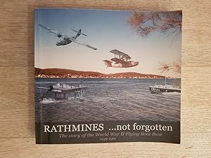 Rathmines, Not Forgotten : The Story of the World War II Flying Boat Base 1939-1961