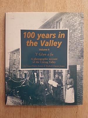 100 Years in the Valley Volume II : Y Glyn a fu - A Photographic Account of the Ceiriog Valley