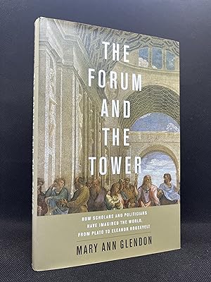 The Forum and the Tower: How Scholars and Politicians Have Imagined the World, from Plato to Elea...