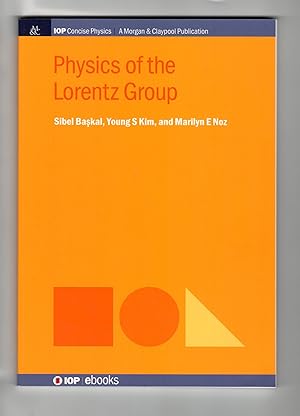 Physics of the Lorentz Group (Iop Concise Physics)