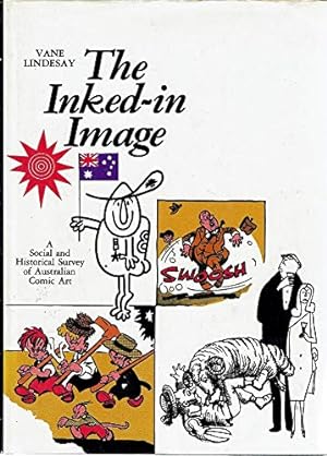 The inked-in image : a social and historical survey of Australian comic art.