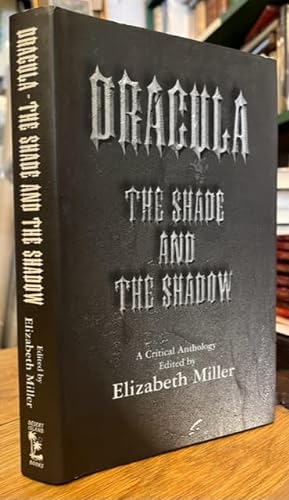 Dracula: The Shade and the Shadow. Papers Presented at "Dracula 97", a Centenary Celebration at L...