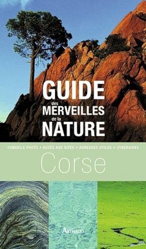 Corse. Guides des merveilles de la nature. Conseils photo, accès aux sites, adresses utiles, itin...