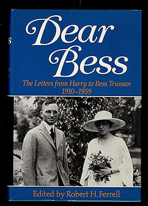 Dear Bess : The Letters from Harry to Bess Truman, 1910-1959