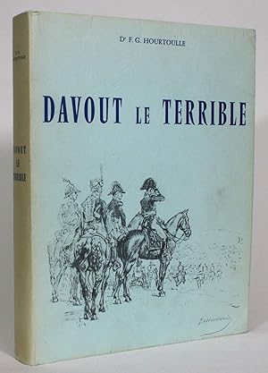 Davout le Terrible: Duc D'Auerstaedt, Prince D'Eckmuehl, Le Meilleur Lieutenant de Napoleon, Colo...