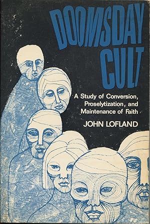 Doomsday Cult; a study of conversion, proselytization, and maintenance of faith